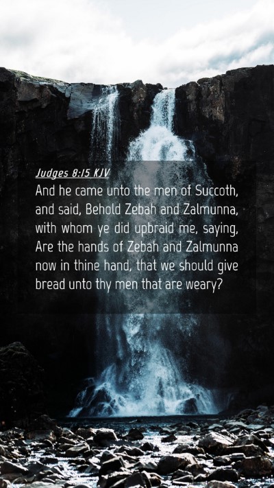 Picture 04 - Judges 8:15 KJV Mobile Phone Wallpaper - And he came unto the men of Succoth, and said, - Mobile Bible Verse Wallpaper