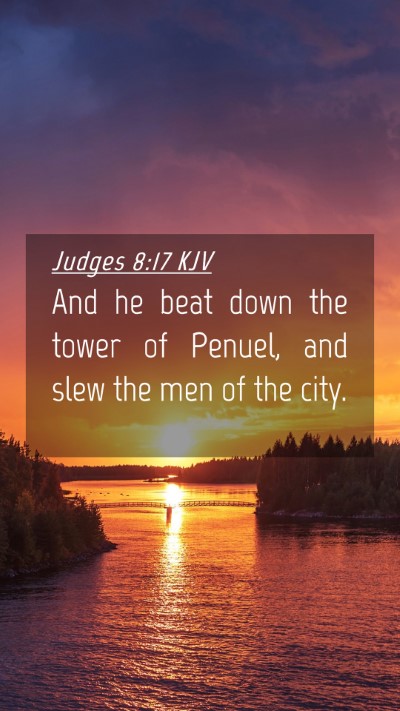 Picture 04 - Judges 8:17 KJV Mobile Phone Wallpaper - And he beat down the tower of Penuel, and slew - Mobile Bible Verse Wallpaper