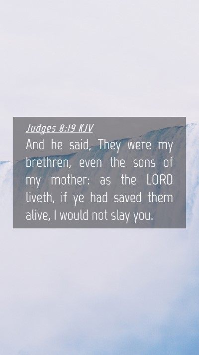 Picture 04 - Judges 8:19 KJV Mobile Phone Wallpaper - And he said, They were my brethren, even the sons - Mobile Bible Verse Wallpaper