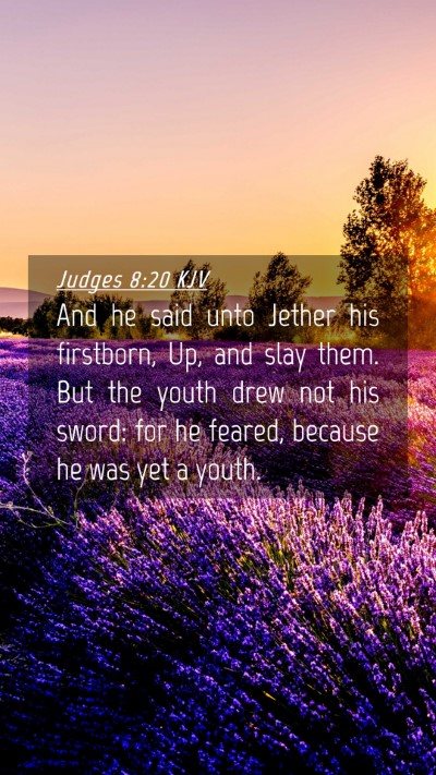 Picture 04 - Judges 8:20 KJV Mobile Phone Wallpaper - And he said unto Jether his firstborn, Up, and - Mobile Bible Verse Wallpaper