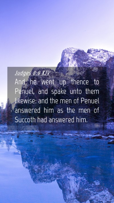 Picture 04 - Judges 8:8 KJV Mobile Phone Wallpaper - And he went up thence to Penuel, and spake unto - Mobile Bible Verse Wallpaper