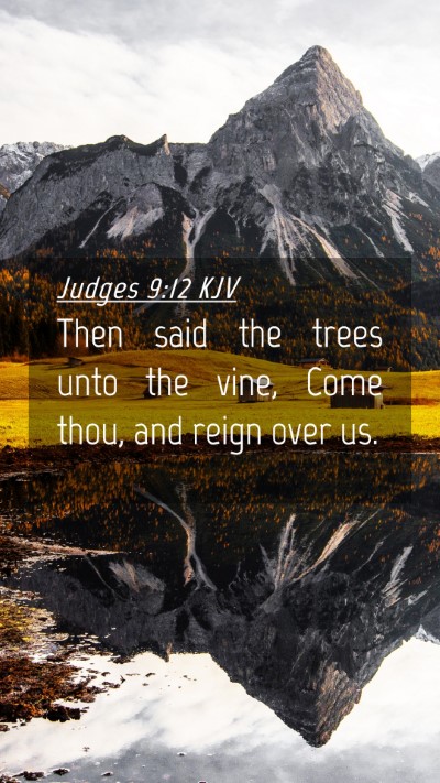 Picture 04 - Judges 9:12 KJV Mobile Phone Wallpaper - Then said the trees unto the vine, Come thou, and - Mobile Bible Verse Wallpaper