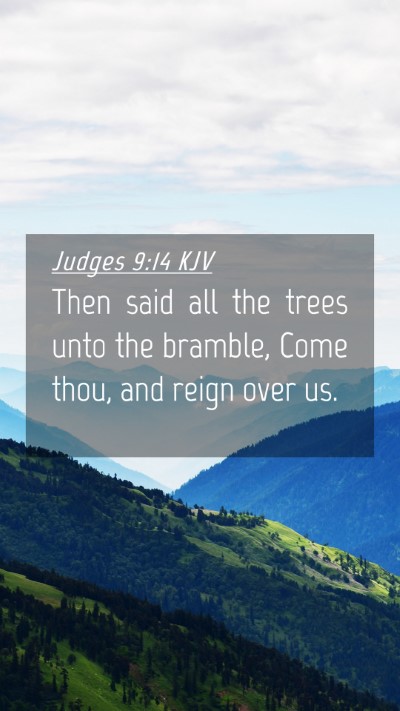 Picture 04 - Judges 9:14 KJV Mobile Phone Wallpaper - Then said all the trees unto the bramble, Come - Mobile Bible Verse Wallpaper