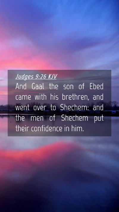 Picture 04 - Judges 9:26 KJV Mobile Phone Wallpaper - And Gaal the son of Ebed came with his brethren, - Mobile Bible Verse Wallpaper