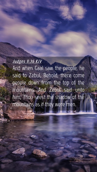 Picture 04 - Judges 9:36 KJV Mobile Phone Wallpaper - And when Gaal saw the people, he said to Zebul, - Mobile Bible Verse Wallpaper
