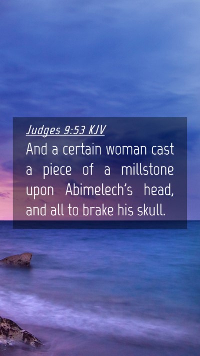 Picture 04 - Judges 9:53 KJV Mobile Phone Wallpaper - And a certain woman cast a piece of a millstone - Mobile Bible Verse Wallpaper