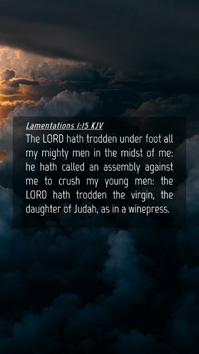 Picture 04 - Lamentations 1:15 KJV Mobile Phone Wallpaper - The LORD hath trodden under foot all my mighty - Mobile Bible Verse Wallpaper