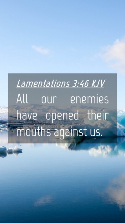 Picture 04 - Lamentations 3:46 KJV Mobile Phone Wallpaper - All our enemies have opened their mouths against - Mobile Bible Verse Wallpaper