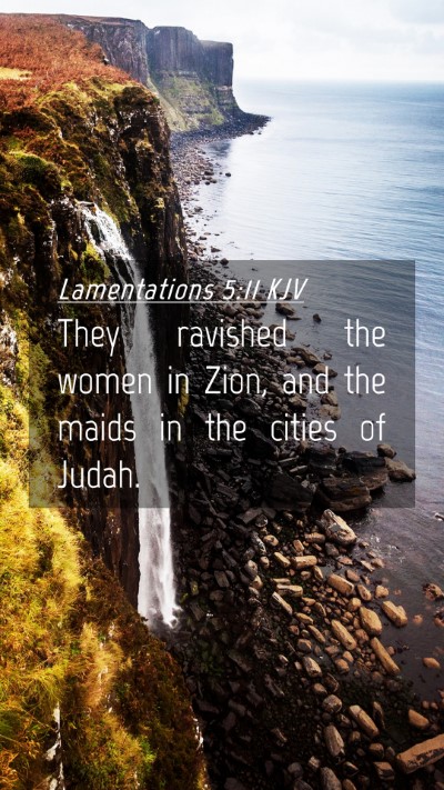 Picture 04 - Lamentations 5:11 KJV Mobile Phone Wallpaper - They ravished the women in Zion, and the maids in - Mobile Bible Verse Wallpaper