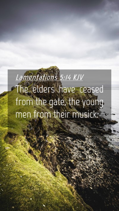 Picture 04 - Lamentations 5:14 KJV Mobile Phone Wallpaper - The elders have ceased from the gate, the young - Mobile Bible Verse Wallpaper