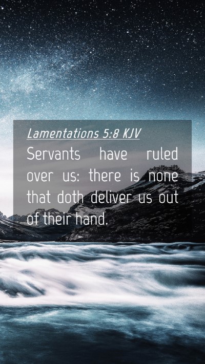 Picture 04 - Lamentations 5:8 KJV Mobile Phone Wallpaper - Servants have ruled over us: there is none that - Mobile Bible Verse Wallpaper