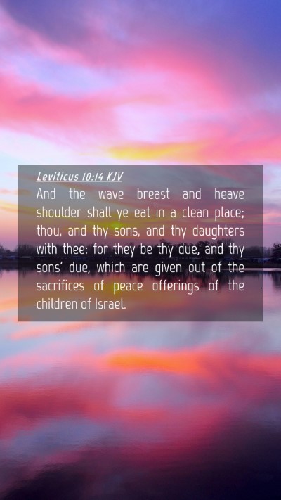 Picture 04 - Leviticus 10:14 KJV Mobile Phone Wallpaper - And the wave breast and heave shoulder shall ye - Mobile Bible Verse Wallpaper