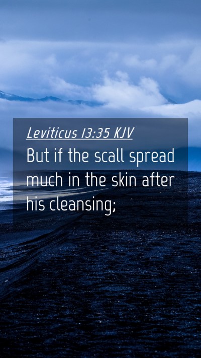 Picture 04 - Leviticus 13:35 KJV Mobile Phone Wallpaper - But if the scall spread much in the skin after - Mobile Bible Verse Wallpaper