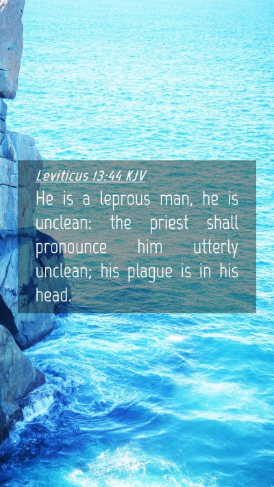 Picture 04 - Leviticus 13:44 KJV Mobile Phone Wallpaper - He is a leprous man, he is unclean: the priest - Mobile Bible Verse Wallpaper