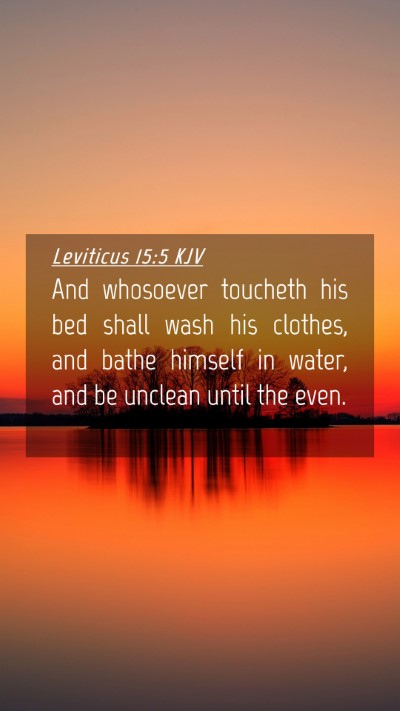 Picture 04 - Leviticus 15:5 KJV Mobile Phone Wallpaper - And whosoever toucheth his bed shall wash his - Mobile Bible Verse Wallpaper