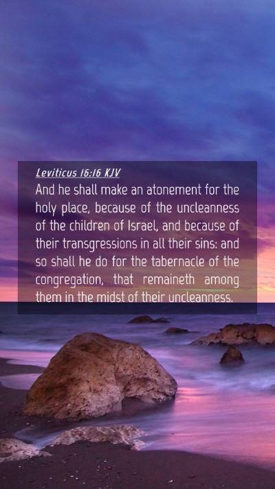 Picture 04 - Leviticus 16:16 KJV Mobile Phone Wallpaper - And he shall make an atonement for the holy - Mobile Bible Verse Wallpaper