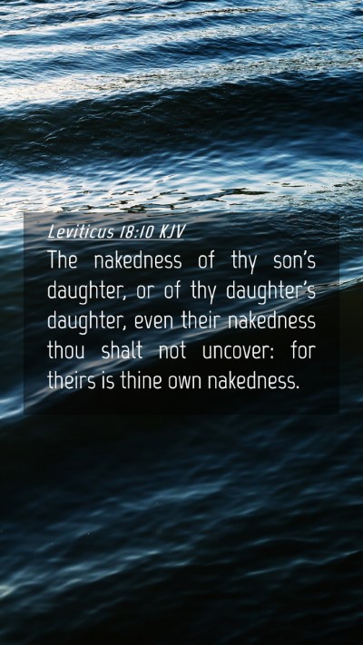 Picture 04 - Leviticus 18:10 KJV Mobile Phone Wallpaper - The nakedness of thy son's daughter, or of thy - Mobile Bible Verse Wallpaper