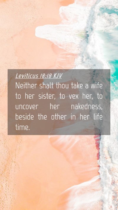Picture 04 - Leviticus 18:18 KJV Mobile Phone Wallpaper - Neither shalt thou take a wife to her sister, to - Mobile Bible Verse Wallpaper