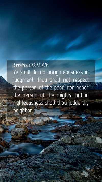Picture 04 - Leviticus 19:15 KJV Mobile Phone Wallpaper - Ye shall do no unrighteousness in judgment: thou - Mobile Bible Verse Wallpaper