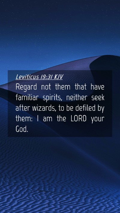 Picture 04 - Leviticus 19:31 KJV Mobile Phone Wallpaper - Regard not them that have familiar spirits, - Mobile Bible Verse Wallpaper