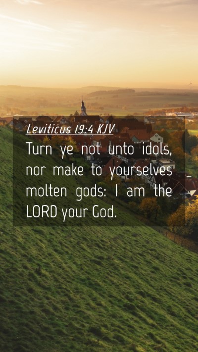 Picture 04 - Leviticus 19:4 KJV Mobile Phone Wallpaper - Turn ye not unto idols, nor make to yourselves - Mobile Bible Verse Wallpaper