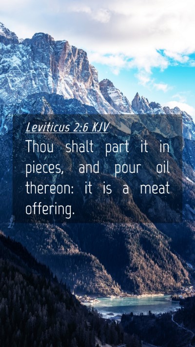 Picture 04 - Leviticus 2:6 KJV Mobile Phone Wallpaper - Thou shalt part it in pieces, and pour oil - Mobile Bible Verse Wallpaper