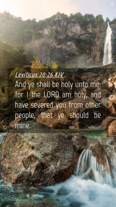 Picture 04 - Leviticus 20:26 KJV Mobile Phone Wallpaper - And ye shall be holy unto me: for I the LORD am - Mobile Bible Verse Wallpaper