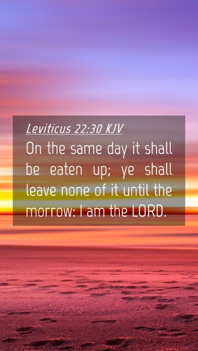 Picture 04 - Leviticus 22:30 KJV Mobile Phone Wallpaper - On the same day it shall be eaten up; ye shall - Mobile Bible Verse Wallpaper