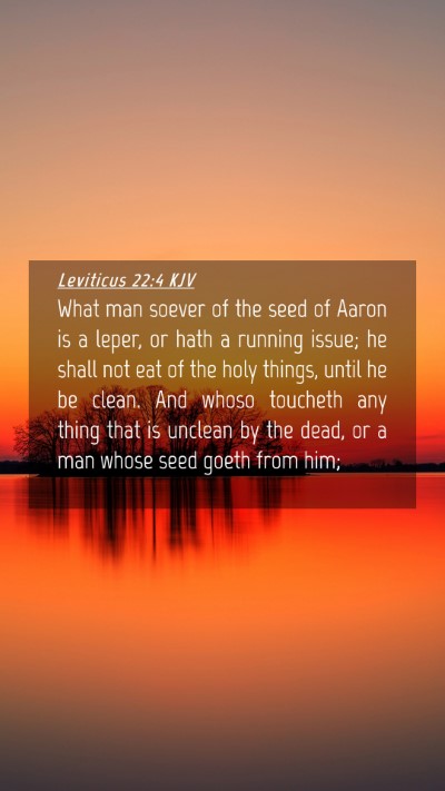 Picture 04 - Leviticus 22:4 KJV Mobile Phone Wallpaper - What man soever of the seed of Aaron is a leper, - Mobile Bible Verse Wallpaper