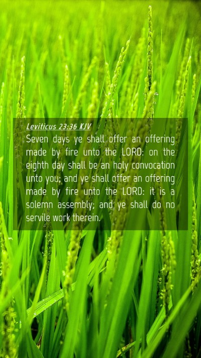Picture 04 - Leviticus 23:36 KJV Mobile Phone Wallpaper - Seven days ye shall offer an offering made by - Mobile Bible Verse Wallpaper