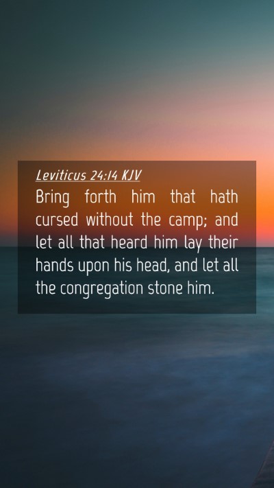 Picture 04 - Leviticus 24:14 KJV Mobile Phone Wallpaper - Bring forth him that hath cursed without the - Mobile Bible Verse Wallpaper