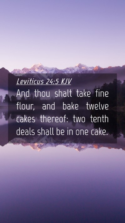 Picture 04 - Leviticus 24:5 KJV Mobile Phone Wallpaper - And thou shalt take fine flour, and bake twelve - Mobile Bible Verse Wallpaper
