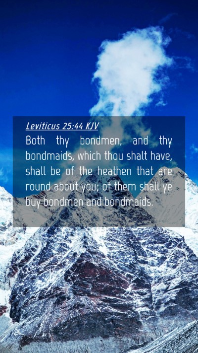 Picture 04 - Leviticus 25:44 KJV Mobile Phone Wallpaper - Both thy bondmen, and thy bondmaids, which thou - Mobile Bible Verse Wallpaper