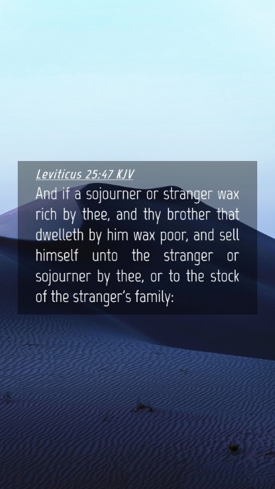 Picture 04 - Leviticus 25:47 KJV Mobile Phone Wallpaper - And if a sojourner or stranger wax rich by thee, - Mobile Bible Verse Wallpaper