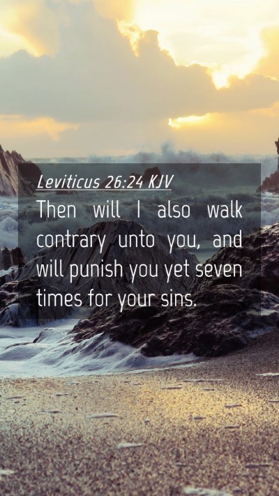 Picture 04 - Leviticus 26:24 KJV Mobile Phone Wallpaper - Then will I also walk contrary unto you, and will - Mobile Bible Verse Wallpaper