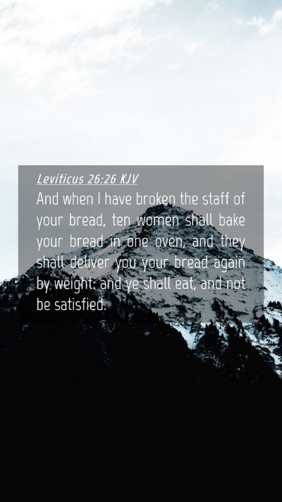 Picture 04 - Leviticus 26:26 KJV Mobile Phone Wallpaper - And when I have broken the staff of your bread, - Mobile Bible Verse Wallpaper