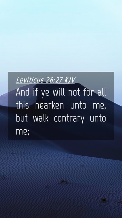 Picture 04 - Leviticus 26:27 KJV Mobile Phone Wallpaper - And if ye will not for all this hearken unto me, - Mobile Bible Verse Wallpaper
