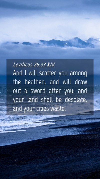 Picture 04 - Leviticus 26:33 KJV Mobile Phone Wallpaper - And I will scatter you among the heathen, and - Mobile Bible Verse Wallpaper