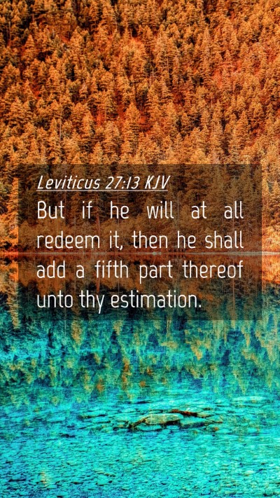 Picture 04 - Leviticus 27:13 KJV Mobile Phone Wallpaper - But if he will at all redeem it, then he shall - Mobile Bible Verse Wallpaper