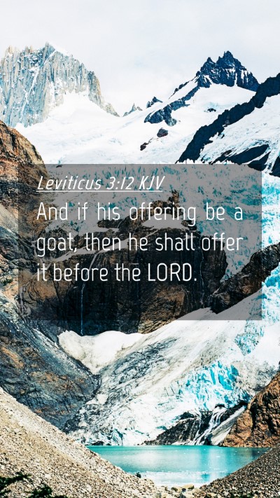 Picture 04 - Leviticus 3:12 KJV Mobile Phone Wallpaper - And if his offering be a goat, then he shall - Mobile Bible Verse Wallpaper