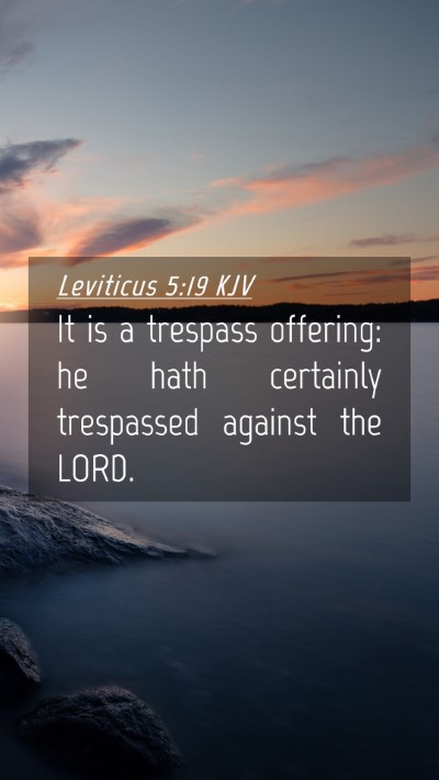 Picture 04 - Leviticus 5:19 KJV Mobile Phone Wallpaper - It is a trespass offering: he hath certainly - Mobile Bible Verse Wallpaper