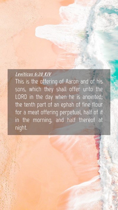 Picture 04 - Leviticus 6:20 KJV Mobile Phone Wallpaper - This is the offering of Aaron and of his sons, - Mobile Bible Verse Wallpaper