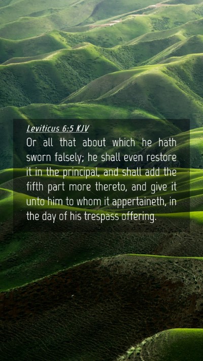 Picture 04 - Leviticus 6:5 KJV Mobile Phone Wallpaper - Or all that about which he hath sworn falsely; he - Mobile Bible Verse Wallpaper