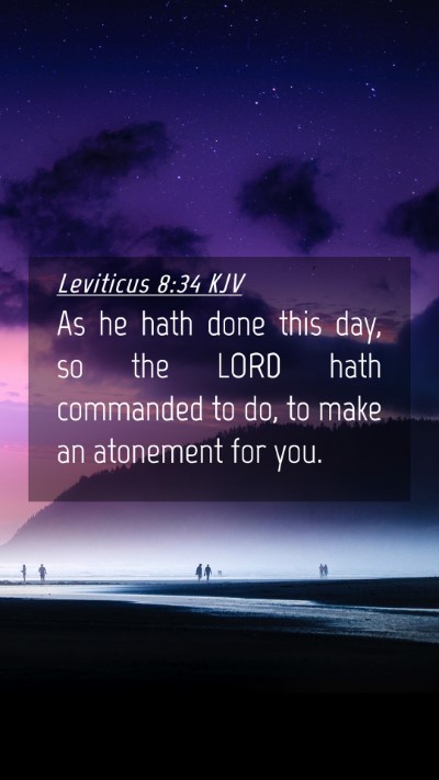 Picture 04 - Leviticus 8:34 KJV Mobile Phone Wallpaper - As he hath done this day, so the LORD hath - Mobile Bible Verse Wallpaper