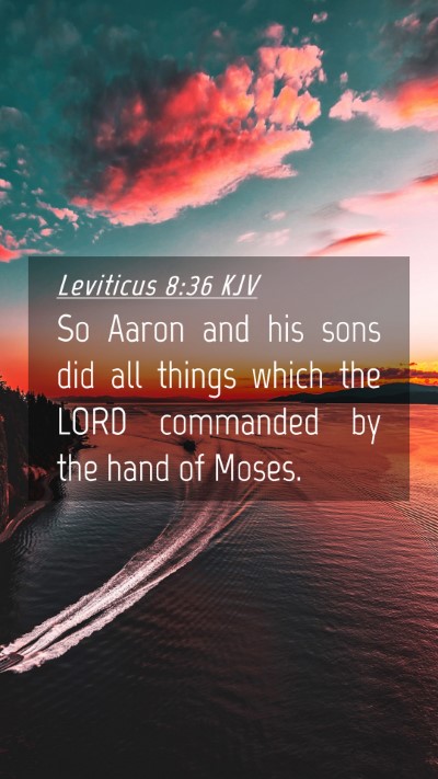 Picture 04 - Leviticus 8:36 KJV Mobile Phone Wallpaper - So Aaron and his sons did all things which the - Mobile Bible Verse Wallpaper