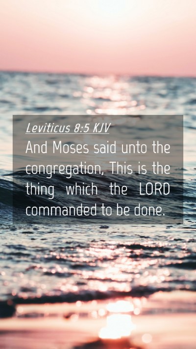 Picture 04 - Leviticus 8:5 KJV Mobile Phone Wallpaper - And Moses said unto the congregation, This is the - Mobile Bible Verse Wallpaper