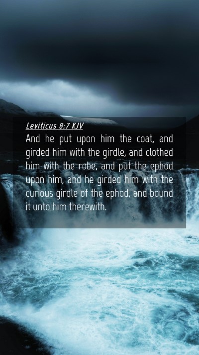 Picture 04 - Leviticus 8:7 KJV Mobile Phone Wallpaper - And he put upon him the coat, and girded him with - Mobile Bible Verse Wallpaper