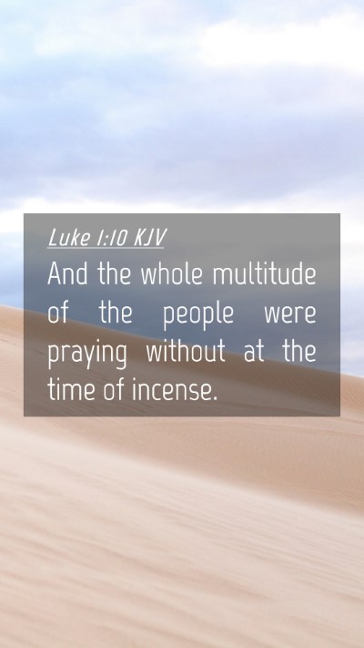Picture 04 - Luke 1:10 KJV Mobile Phone Wallpaper - And the whole multitude of the people were - Mobile Bible Verse Wallpaper