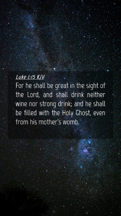 Picture 04 - Luke 1:15 KJV Mobile Phone Wallpaper - For he shall be great in the sight of the Lord, - Mobile Bible Verse Wallpaper