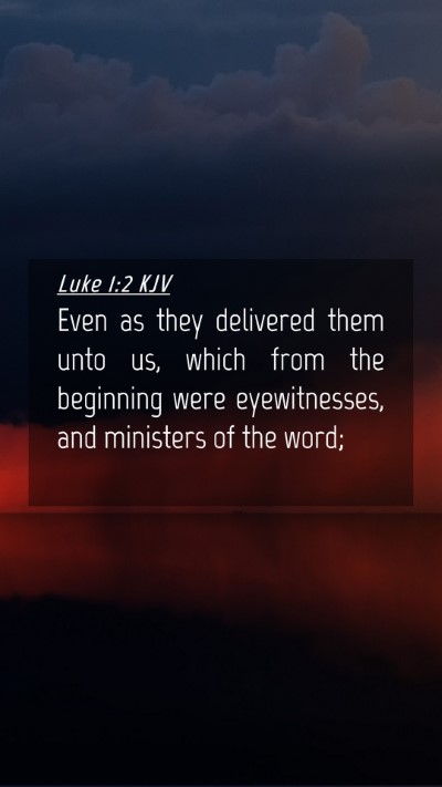 Picture 04 - Luke 1:2 KJV Mobile Phone Wallpaper - Even as they delivered them unto us, which from - Mobile Bible Verse Wallpaper